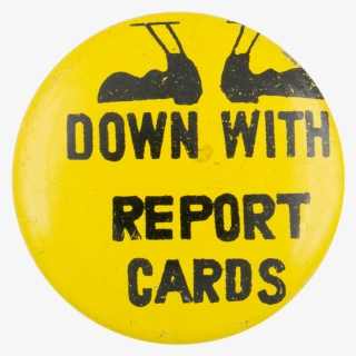 Down With Report Cards Yellow Social Lubricators Button, HD Png Download, Transparent PNG