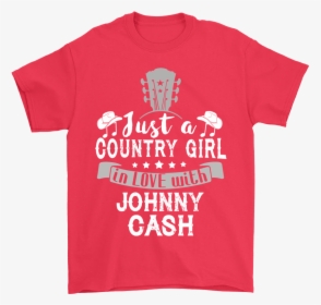 Just A Country Girl In Love With Johnny Cash Shirts, HD Png Download, Transparent PNG