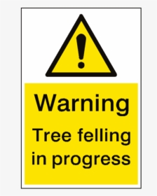 Warning Tree Felling Sign Portrait, HD Png Download, Transparent PNG