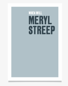 When Will Meryl Streep - Graphic Design, HD Png Download, Transparent PNG