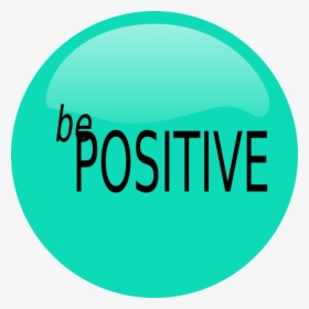 Be Positive Svg Clip Arts, HD Png Download, Transparent PNG