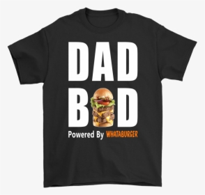 Dad Bod Powered By Whataburger Shirts, HD Png Download, Transparent PNG