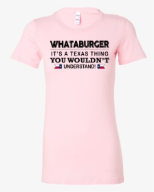 Whataburger It S A Texas Thing You Wouldn T Understand, HD Png Download, Transparent PNG