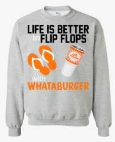 Life Is Better In Flip Flops With Whataburger Shirt,, HD Png Download, Transparent PNG