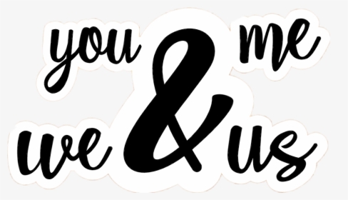 We And Us, You And Me forever, HD Png Download, Transparent PNG