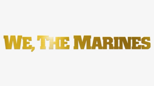 We, The Marines, HD Png Download, Transparent PNG