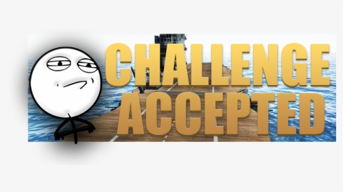 Challenge Accepted Meme , Png Download, Transparent Png, Transparent PNG