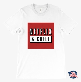 Netflix & Chill T-shirt , Png Download, Transparent Png, Transparent PNG