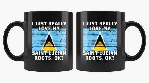 I Just Really Like Love My Saint Lucian Roots Flag, HD Png Download, Transparent PNG