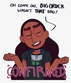 Oh Come On, Big Order Wasnt That Bad Confirmed Connie, HD Png Download, Transparent PNG
