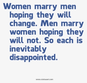 Women Marry Men Hoping They Will Change, HD Png Download, Transparent PNG