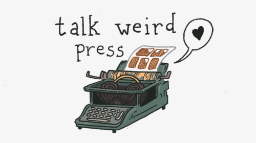 Talk Weird Press, HD Png Download, Transparent PNG