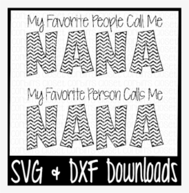Free Nana Svg * My Favorite People Call Me Nana * My, HD Png Download, Transparent PNG