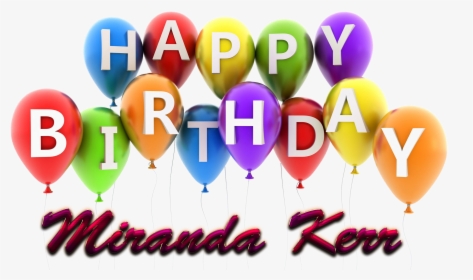 Miranda Kerr Happy Birthday Balloons Name Png, Transparent Png, Transparent PNG