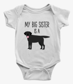 My Big Sister Is A Black Labrador Retriever Baby Onesie, HD Png Download, Transparent PNG