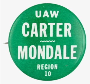 Uaw Carter Mondale Region 10 Political Button Museum - Circle, HD Png Download, Transparent PNG