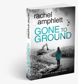 Transparent Ground Cover Png - Rachel Amphlett Gone To Ground Book, Png Download, Transparent PNG