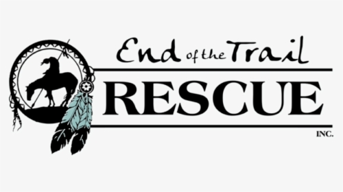 End Of The Trail Rescue Inc - Horse Rescue Logo, HD Png Download, Transparent PNG