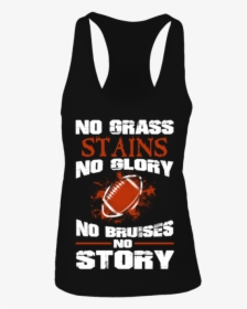 No Grass Stains No Glory No Bruises No Story Shirt - Active Tank, HD Png Download, Transparent PNG