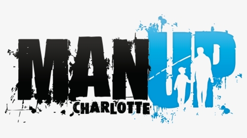 Man Up Charlotte, HD Png Download, Transparent PNG
