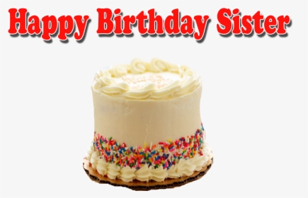 Happy Birthday Sister Png Transparent Image - Birthday Cake, Png Download, Transparent PNG