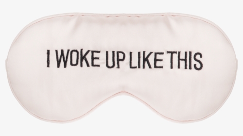 I Woke Up Like This Eye Mask    Class Lazyload Lazyload, HD Png Download, Transparent PNG