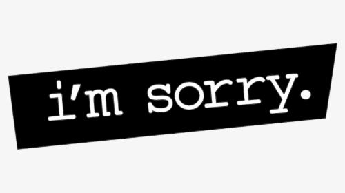 I M Sorry - Signage, HD Png Download, Transparent PNG