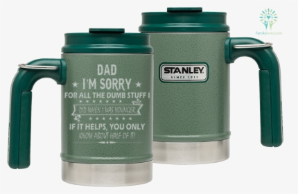Dad, I M Sorry For All The Dumb Stuff I Did When I - Stanley, HD Png Download, Transparent PNG