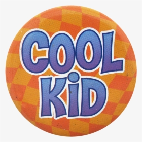Cool Kid Social Lubricators Button Museum - Badge, HD Png Download, Transparent PNG