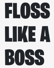 Floss  like A  boss Fortnite Png Logo - Floss Like A Boss Font, Transparent Png, Transparent PNG