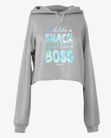 Dtg Cropped Hoodie Look Like A Snack Squat Like A Boss - Hoodie, HD Png Download, Transparent PNG
