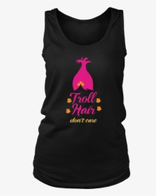 Troll Hair Don T Care Shirt - Active Tank, HD Png Download, Transparent PNG
