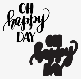 Oh Happy Day Svg, HD Png Download, Transparent PNG