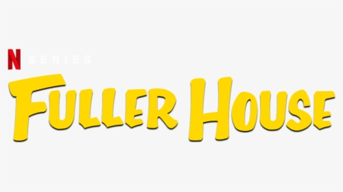 Fuller House - Full House Logo Png, Transparent Png, Transparent PNG