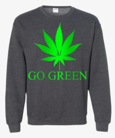 Go Green Weed Vape Nation Marijuana Leaf 420 Ls Shirt/hoodie/sweatshirt - Long-sleeved T-shirt, HD Png Download, Transparent PNG