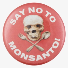 No To Monsanto Cause Button Museum, HD Png Download, Transparent PNG