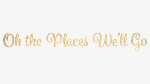 Design Save The Date Text Oh The Places - Calligraphy, HD Png Download, Transparent PNG