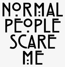 Png Image - Normal People Scare Me Svg, Transparent Png, Transparent PNG