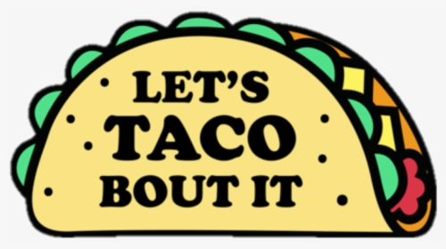 Lets Taco Bout It Sticker, HD Png Download, Transparent PNG