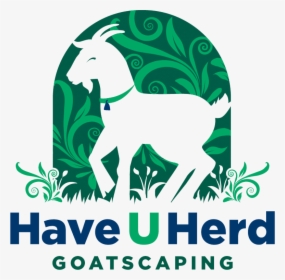 Have U Herd Goatscaping, HD Png Download, Transparent PNG