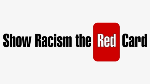 Show Racism The Red Card, HD Png Download, Transparent PNG