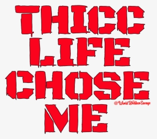 Image Of Thicc Life Chose Me - Graphic Design, HD Png Download, Transparent PNG