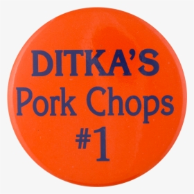 Ditka S Pork Chops Advertising Button Museum - Circle, HD Png Download, Transparent PNG