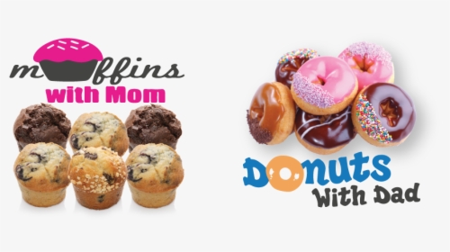 Muffins With Mom Donuts With Dad, HD Png Download, Transparent PNG