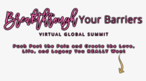 Breakthrough Your Barriers Virtual Summit Push Past - Calligraphy, HD Png Download, Transparent PNG