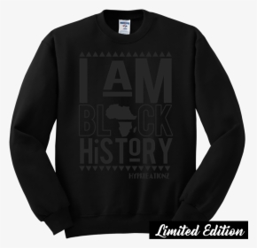 Limited Edition** Black On Black I Am Black History - Sweater, HD Png Download, Transparent PNG