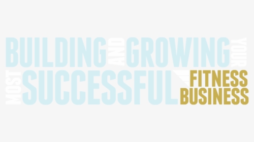 Building Growing Your Most Successful Fitness Business, HD Png Download, Transparent PNG
