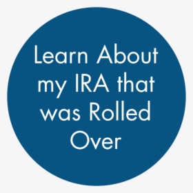 Learn About My Ira That Was Rolled Over - Circle, HD Png Download, Transparent PNG