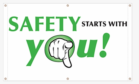 Safety Starts With You Vinyl Banner - Safety Sign Safety Starts With You, HD Png Download, Transparent PNG