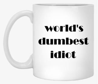 World S Dumbest Idiot Mugs - Cuesta Arriba Pero La Vista, HD Png Download, Transparent PNG